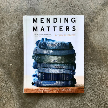 Mending Matters. Stitch, Patch, and Repair Your Favorite Denim & More