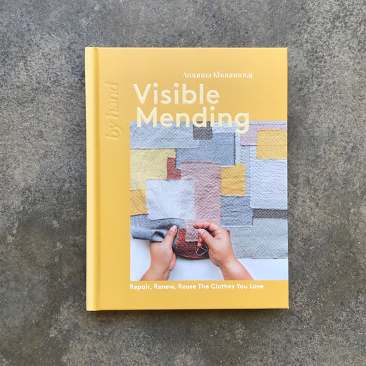 Visible Mending: Repair, renew, reuse the clothes you love