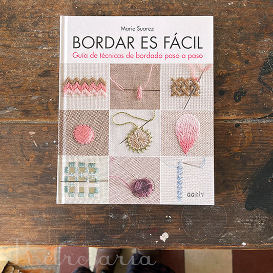 Bordar es Fácil: Guía de técnicas de bordado paso a paso