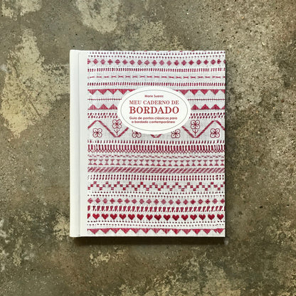 Meu Caderno de Bordado: Guia de pontos clássicos para o bordado contemporâneo