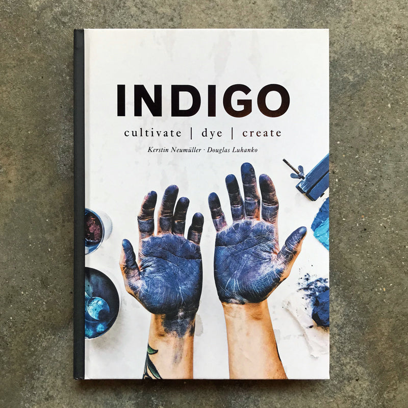 Indigo: cultivate, dye, create