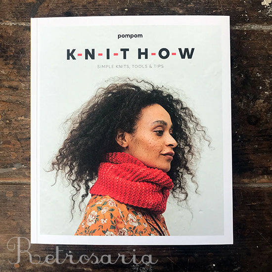 Knit How. Simple Knits, Tools & Tips