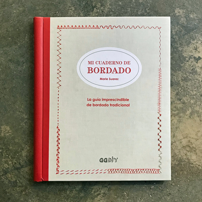 Mi Cuaderno de Bordado: La quía imprescindible de bordado tradicional