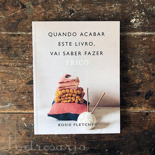 Quando Acabar Este Livro Vai Saber Fazer Tricô