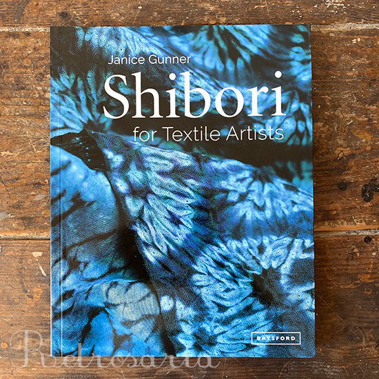 Janice Gunner. Shibori: For Textile Artists.