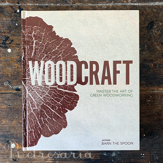 Wood Craft. Master the Art of Green Woodworking