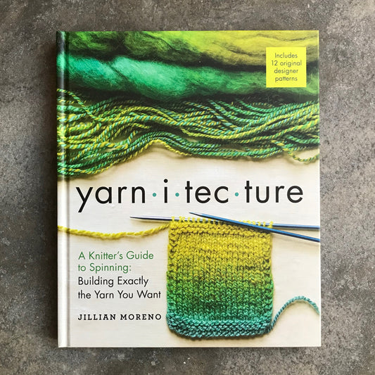 Yarnitecture. A Knitter's Guide to Spinning
